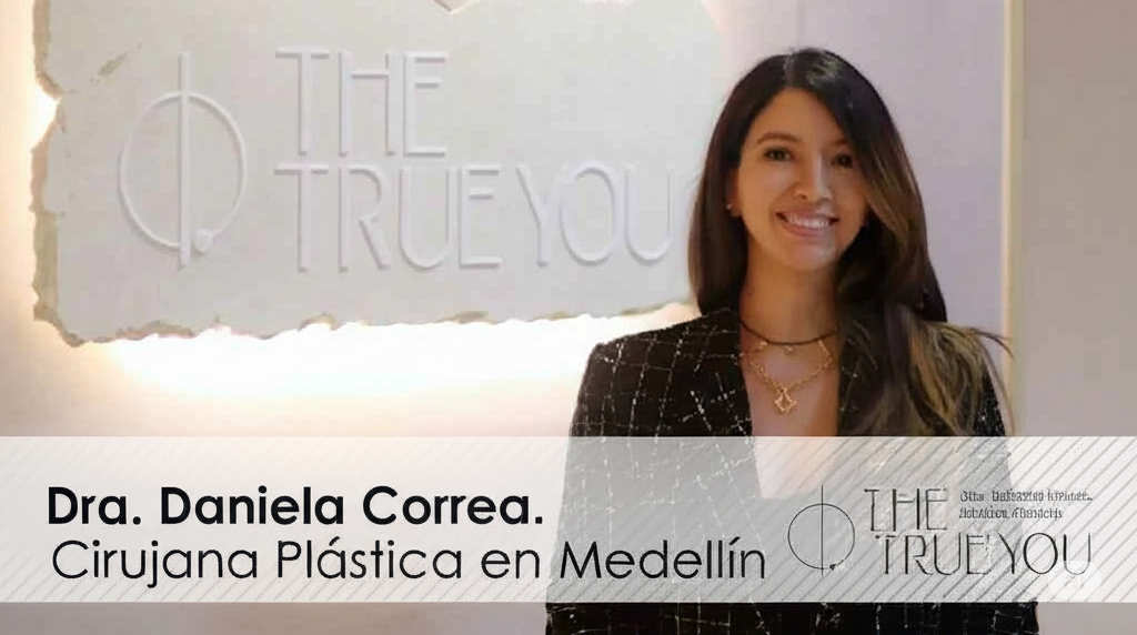 Dra Daniela Correa - Mejor Cirujana Plástica en Medellin
