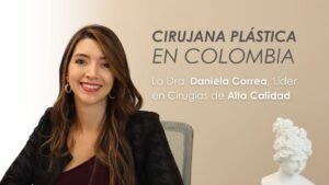 Dra Daniela Correa - Cirujana Plástica en Medellín