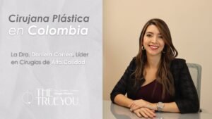 Cirujana Plástica Colombia Dr Daniela Correa