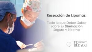 Resección de Lipomas: Todo lo que Debes Saber sobre su Eliminación Segura y Efectiva