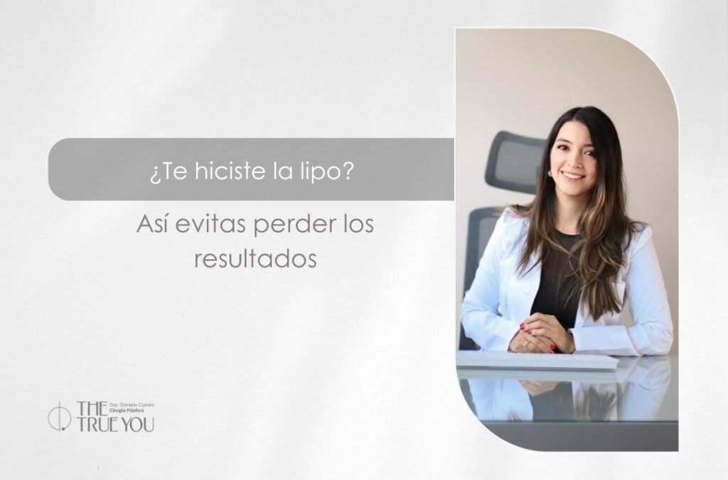 Cómo mantener los resultados de una Lipo - Cirujana plástica en Medellín Daniela Correa
