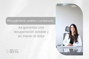 ¿Cómo controlar el dolor en un procedimiento estético combinado?-Dra. Daniela Correa