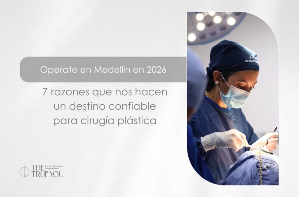 Razones para hacerse una cirugía plástica en Medellín en 2026 - Dra. Daniela Correa, cirujana plástica en Colombia