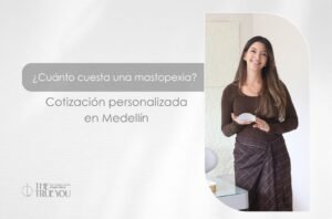 Mastopexia precio Medellín - Cirujana plástica en Medellín Daniela Correa