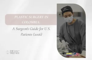 Plastic Surgery in Colombia A Surgeon's Guide for U.S. Patients (2026) - Daniela Correa