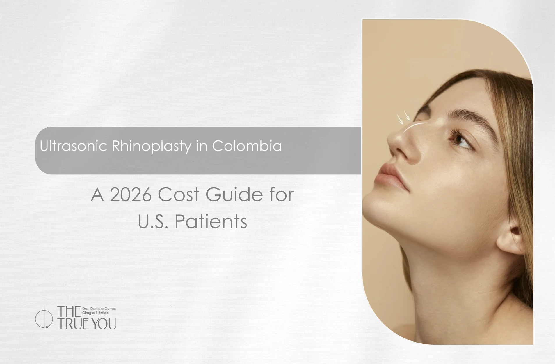 Ultrasonic rhinoplasty in Colombia: 2026 cost guide for U.S. patients by Dr. Daniela Correa, plastic surgeon in Medellín — female model showing pre-surgery dorsal hump