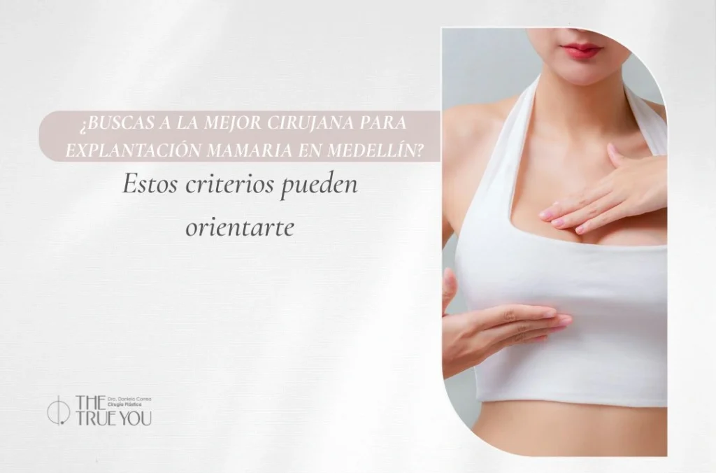 Buscas a la mejor cirujana para explantación mamaria en Medellín Estos criterios pueden orientarte - Dra DANIELA CORREA - Medellín Colombia
