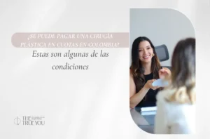 Se puede pagar una cirugía plástica en cuotas en Colombia - Dra. Daniela Correa, cirujana plástica de Medellín