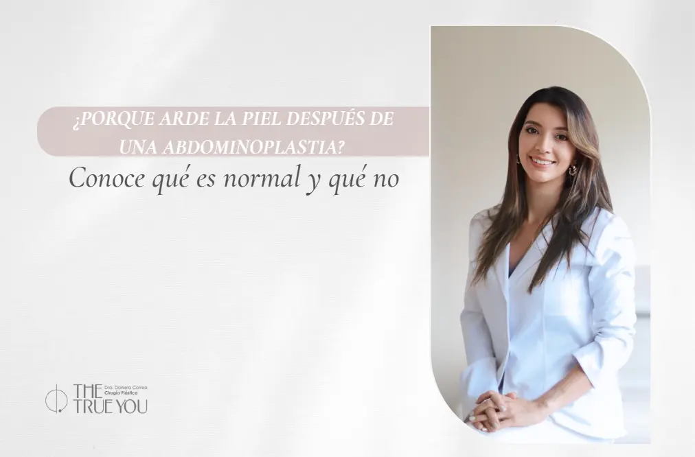 por qué arde la piel después de una abdominoplastia-Dra. Daniela Correa- Cirujana plástica
