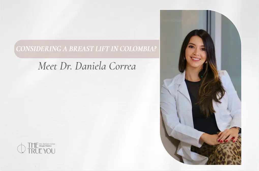 Breast Lift Colombia- Dr. Daniela Correa- Plastic surgery