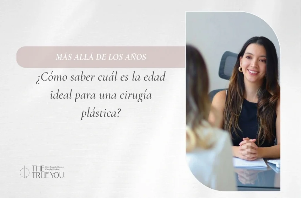 Más allá de los años cómo saber cuál es la edad ideal para una cirugía plástica - Dra Daniela Correa