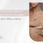 Breast Reduction In Colombia- Dr. Daniela Correa in Medellín
