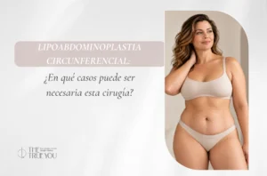 Lipoabdominoplastia circunferencial En qué casos puede ser necesaria esta cirugía - Dra Daniela Correa