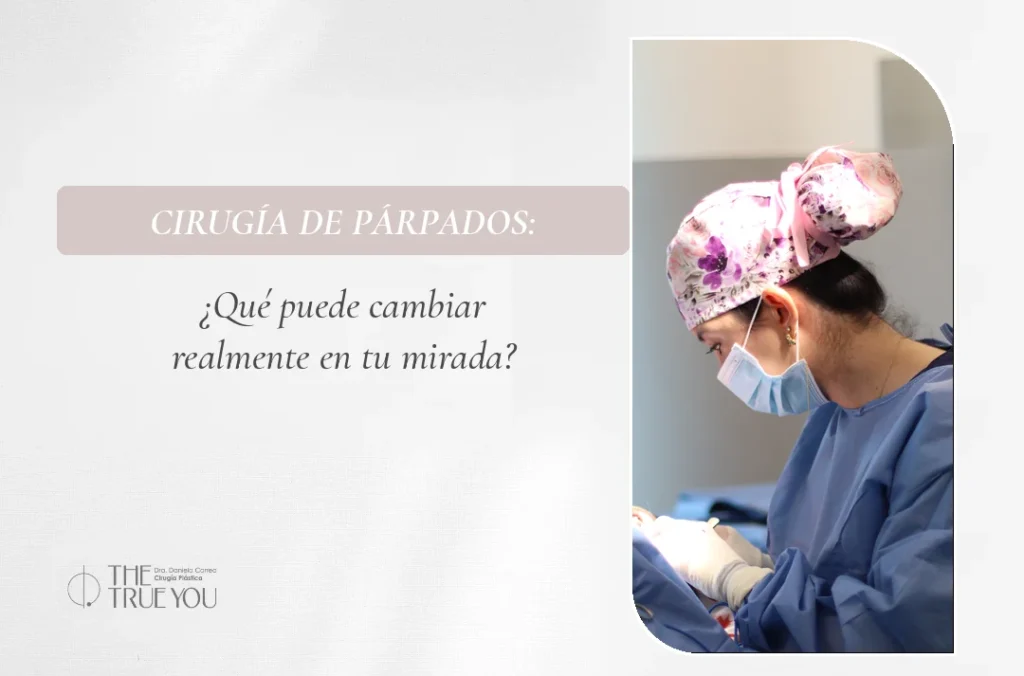 Cirugía de párpados: qué puede cambiar en tu mirada, portada con la Dra. Daniela Correa en quirófano