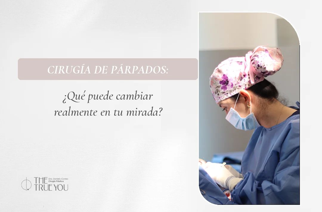Cirugía de párpados: qué puede cambiar en tu mirada, portada con la Dra. Daniela Correa en quirófano